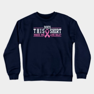 Does this shirt make me look bald? Crewneck Sweatshirt